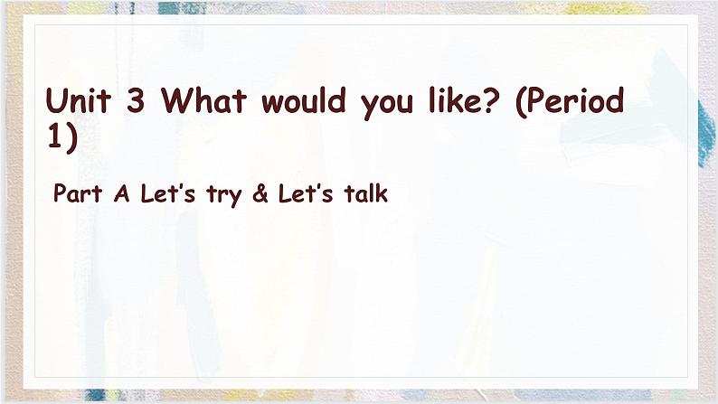 Unit3 What would you like？ Part A   Let's talk 课件01