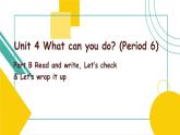 Unit 4 What can you do B Read and write 课件