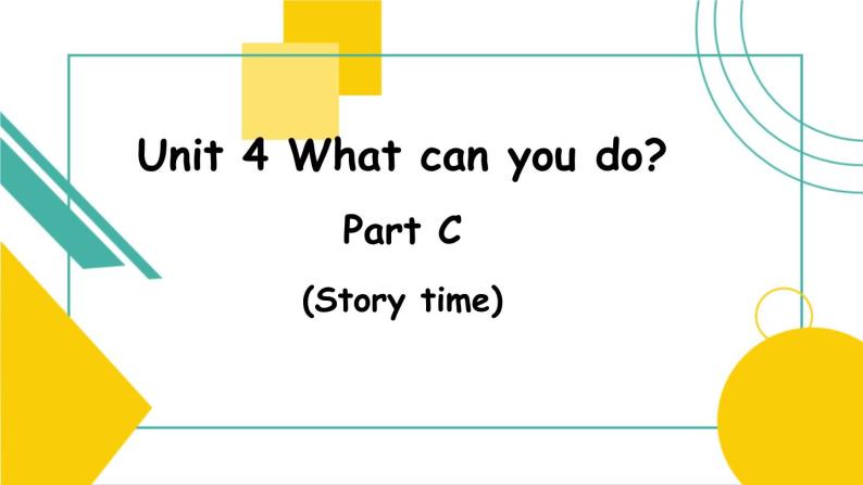 Unit 4 What can you do_  C  Story time 课件）01