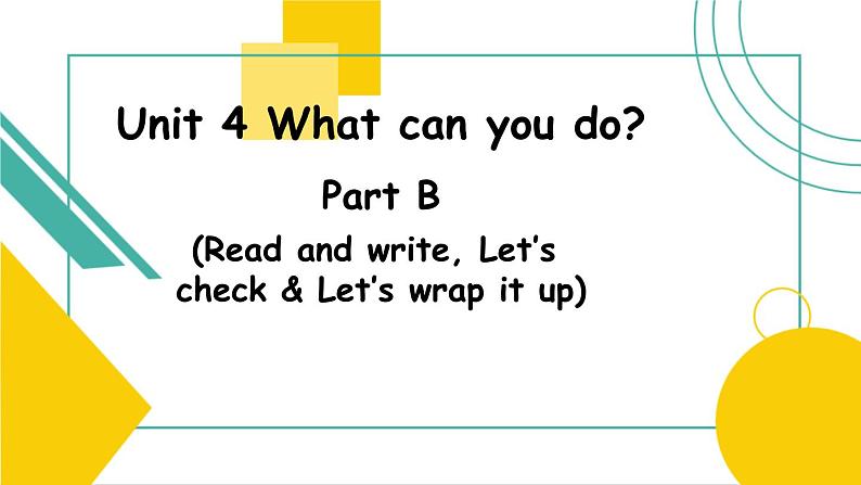 Unit 4 What can you do_ B  Read and write, Let 's check & Let 's wrap it up 课件第1页