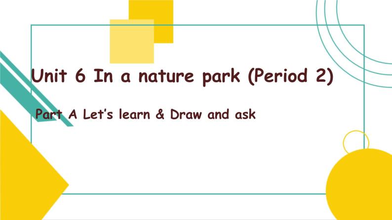 Unit 6 In a nature park Part A Let's learn 课件+素材01