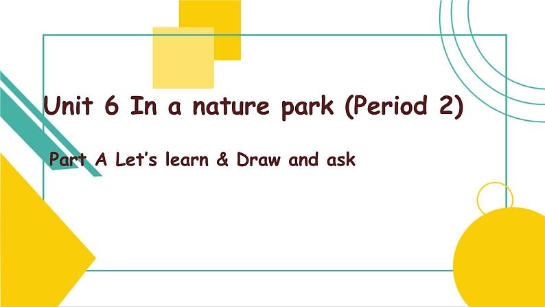 Unit 6 In a nature park Part A Let's learn 课件+素材01