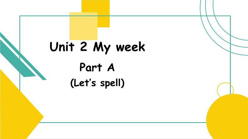 Unit 2 My week A Let 's spell 课件）第1页