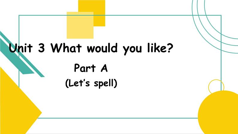 Unit3 What would you like A let's spell 课件）01