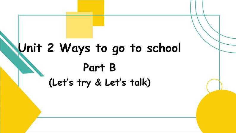 Unit2 Ways to go to school Part B Let's talk 课件01