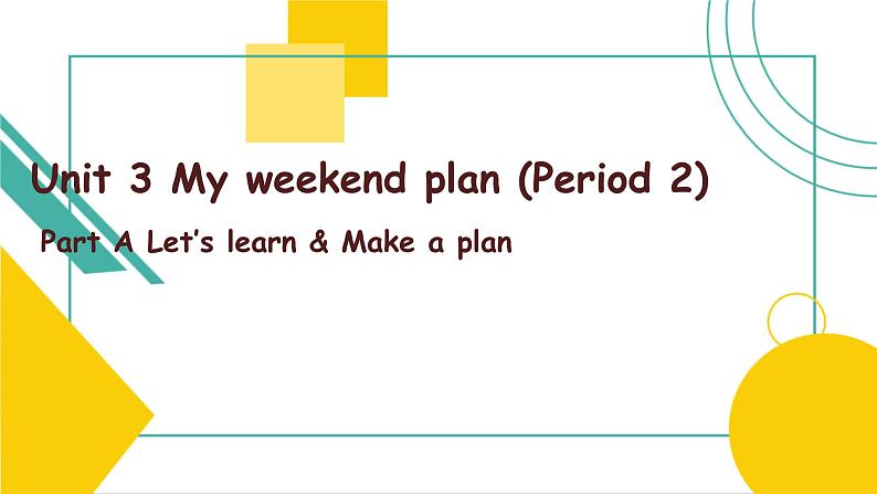 Unit 3 My weekend plan  Part A Let’s learn 课件）01