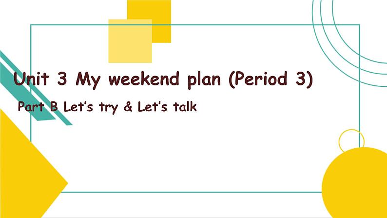 Unit 3 My weekend plan Part B Let’s talk 课件)01