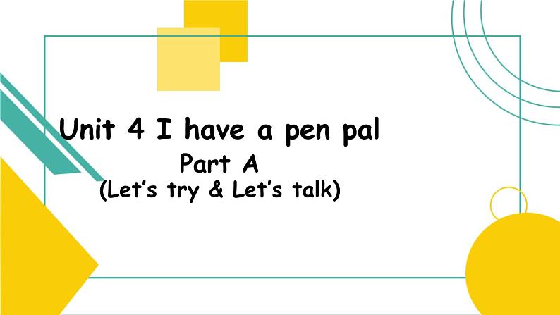 Unit 4 I have a pen pal PA Let’s talk 课件）01