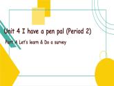 Unit 4 I have a pen pal Part A Let's learn 课件）