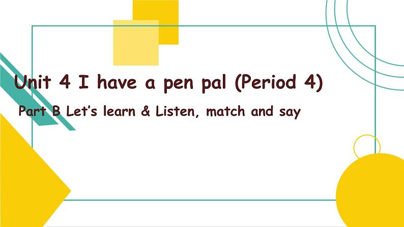 Unit 4 I have a pen pal Part B Let's learn 课件 )01