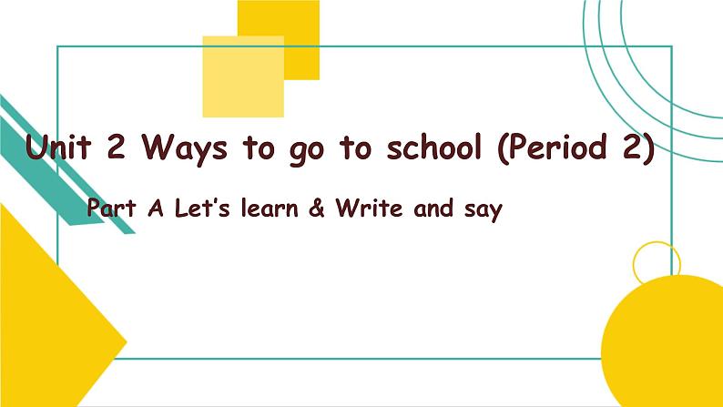 Unit 2 Ways to go to school A Let’s learn课件 )01