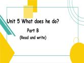 Unit 5 What does he do Part B Read and write课件