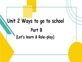 Unit2 Ways to go to school Part B Let's learn 课件)