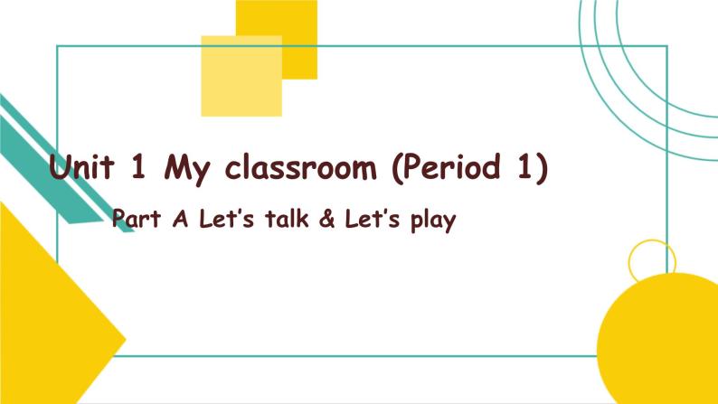 Unit 1 My classroom A  Let's talk & Let's play 课件）01