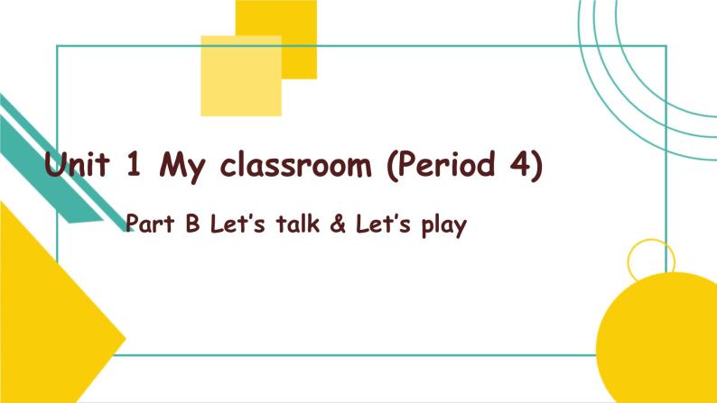 Unit 1 My classroom B  Let's talk & Let's play 课件01