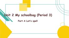 Unit 2 My schoolbag A Let’s spell  课件(）_ppt00