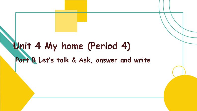 Unit 4 My home B  Let's talk & Ask, answer and write 课件）01