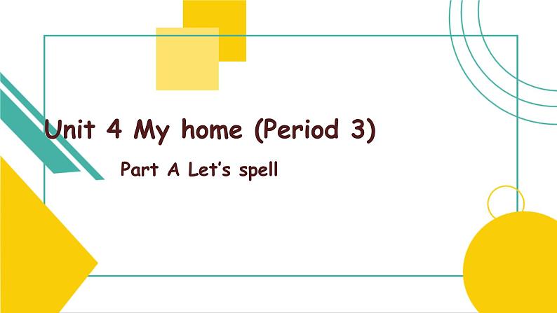 Unit 4 My home Part A Let’s spell课件第1页