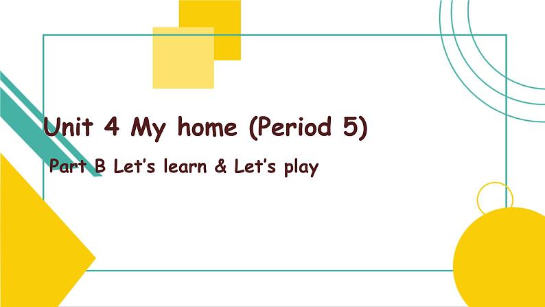 Unit 4 My home Part B Let 's learn & Let 's play 课件）第1页