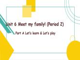 Unit 6 Meet my family! A Let's learn & Let's play 课件）