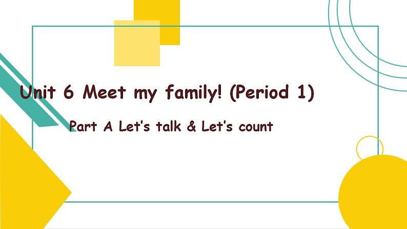 Unit 6 Meet my family Part A Let's talk & Let's count 课件(）第1页