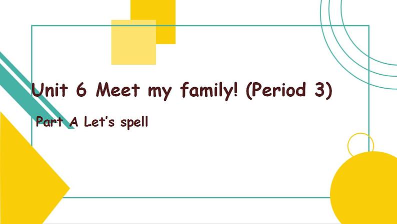 Unit 6 Meet my family Part A Let’s spell 课件）第1页