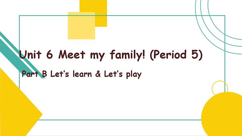 Unit 6 Meet my family! Part B Let’s learn 课件）01