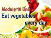 外研版（一年级起点）小学四年级英语上册Module 10 Unit 2 Eat vegetables every day.   课件