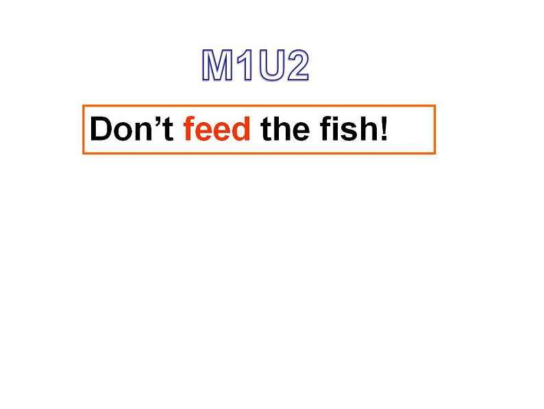 外研版（一年级起点）小学四年级英语下册Module 1 Unit 2 Don't feed the fish!  课件01