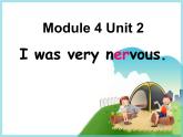 外研版（一年级起点）小学四年级英语下册Module 4 Unit 2 I was very nervous.   课件2