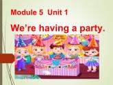 外研版（一年级起点）小学四年级英语下册Module 5 Unit 1 We're having a party.  课件3