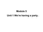 外研版（一年级起点）小学四年级英语下册Module 5 Unit 1 We're having a party.  课件4