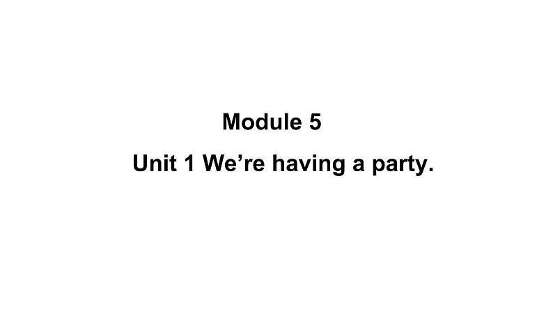 外研版（一年级起点）小学四年级英语下册Module 5 Unit 1 We 're having a party.  课件5第1页