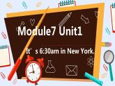 外研版（一年级起点）小学四年级英语下册Module 7 Unit 2 It's 6：30 am in New York.   课件