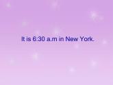 外研版（一年级起点）小学四年级英语下册Module 7 Unit 2 It's 6：30 am in New York.   课件2