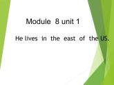 外研版（一年级起点）小学四年级英语下册Module 8 Unit 1 He lives in the east of the US.   课件