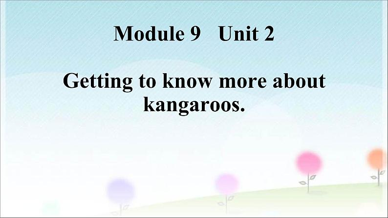 外研版（一年级起点）小学四年级英语下册Module 9 Unit 2 Kangaroos live in Australia.   课件01