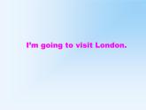 外研版（一年级起点）小学四年级英语下册Module 10 Unit 2 I'm going to visit London.    课件1