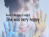 外研版（一年级起点）小学五年级英语上册Module 9 Unit 2 She was very happy.  课件