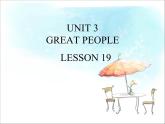 UNIT 3 GREAT PEOPLE LESSON 19课件PPT