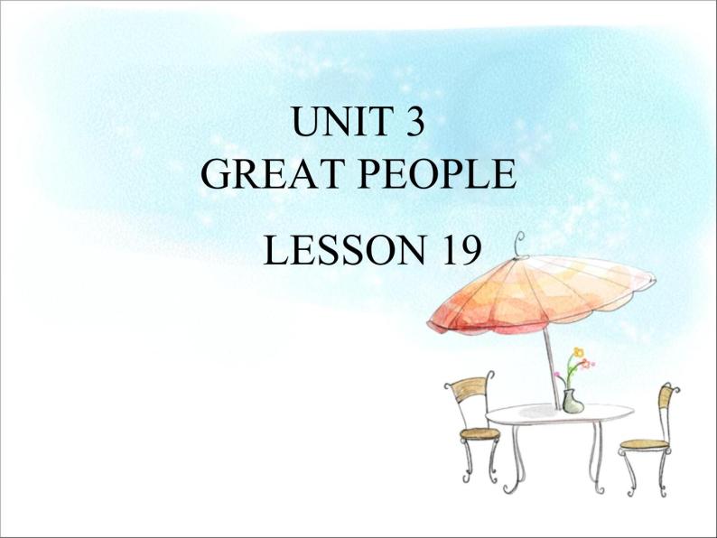 UNIT 3 GREAT PEOPLE LESSON 19课件PPT01