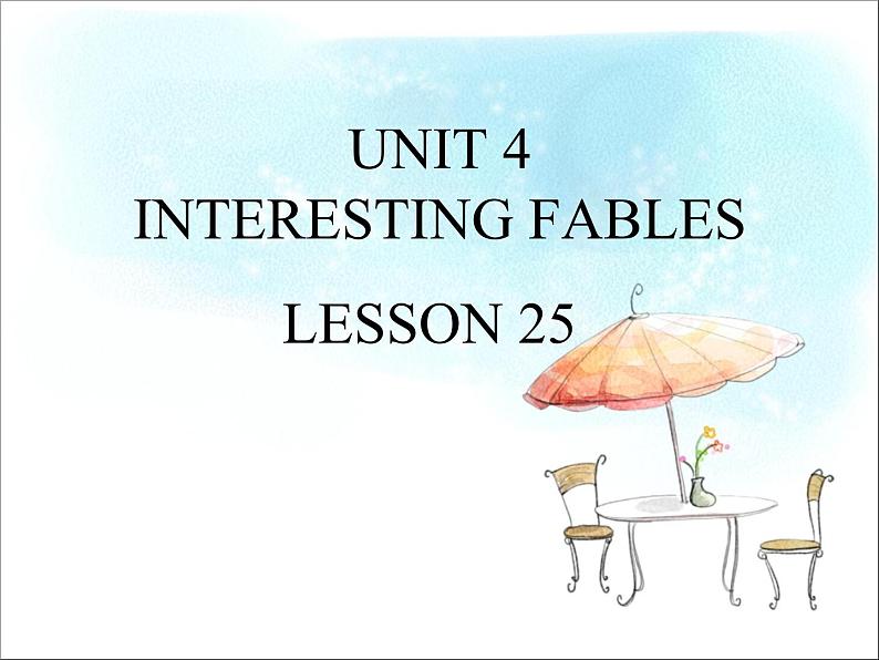 UNIT 4 INTERESTING FABLES LESSON 25课件PPT第1页