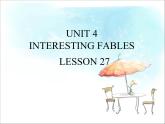 UNIT 4 INTERESTING FABLES LESSON 27课件PPT