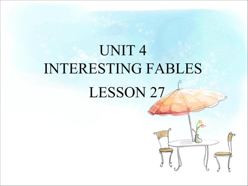 UNIT 4 INTERESTING FABLES LESSON 27课件PPT01