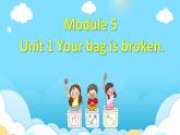 外研版（一年级起点）小学五年级英语下册Module 5 Unit 1 Your bag is broken.   课件