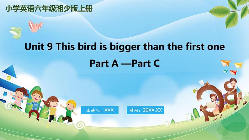 Unit 9 This bird is bigger than the first one PartA-PartC（课件）湘少版（三起）英语六年级上册01