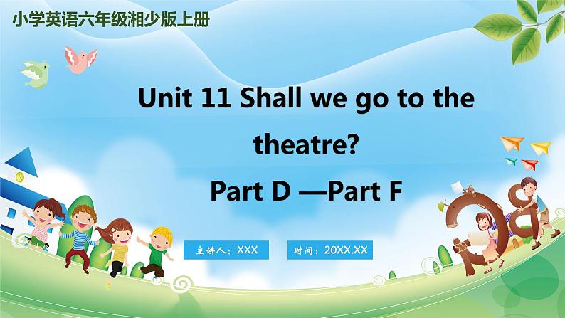 Unit 11  Shall we go to the theatre PartD-PartF（课件）湘少版（三起）英语六年级上册01