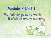 外研版（一年級起點）小學(xué)五年級英語下冊Module 7 Unit 1 My father goes to work at 8 o'clock every morning.   課件6