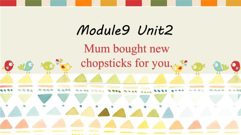 外研版（一年级起点）小学五年级英语下册Module 9 Unit 2 Mum bought new chopsticks for you.   课件01