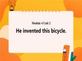 Module 4 Unit 2 He invented this bicycle 课件